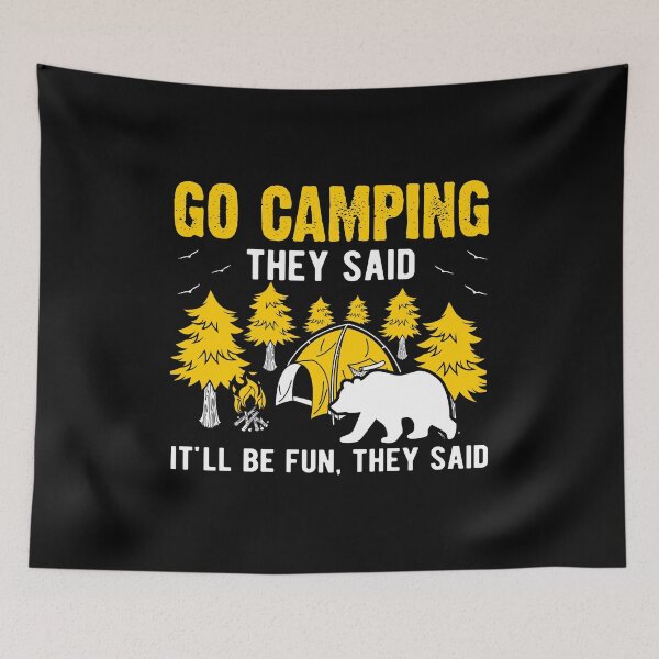Item preview, Go Camping They Said. It'll Be Fun They Said | Funny Camping Lover designed and sold by simplife-art.