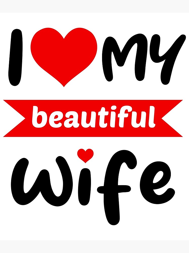 funny wife quote, I love my beautiful wife, cool valentines day design for  wife Poster for Sale by StimulusArt