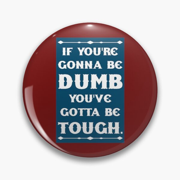 Item preview, If You_re Gonna Be Dumb You gotta Be Tough   designed and sold by MasCtrl.