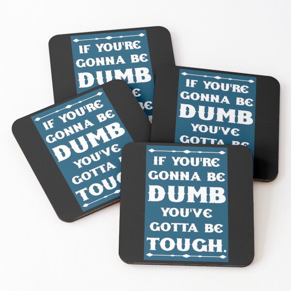 Item preview, If You_re Gonna Be Dumb You gotta Be Tough   designed and sold by MasCtrl.