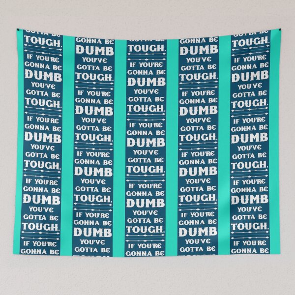 Item preview, If You_re Gonna Be Dumb You gotta Be Tough   designed and sold by MasCtrl.
