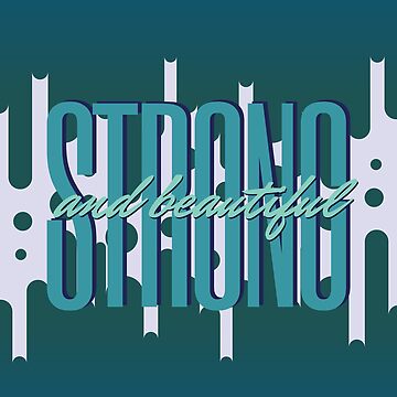 Artwork thumbnail, Strong and Beautiful in Teal-Blue/Green by Dream Big! by E. H.