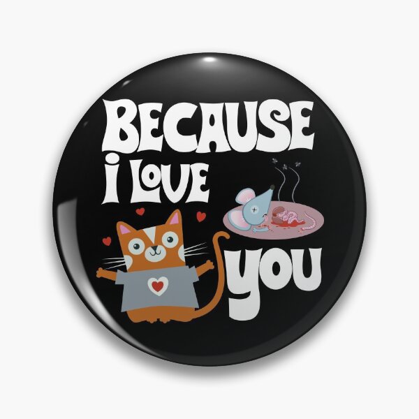 Item preview, Because I Love You Cat designed and sold by RGB-Ginger.