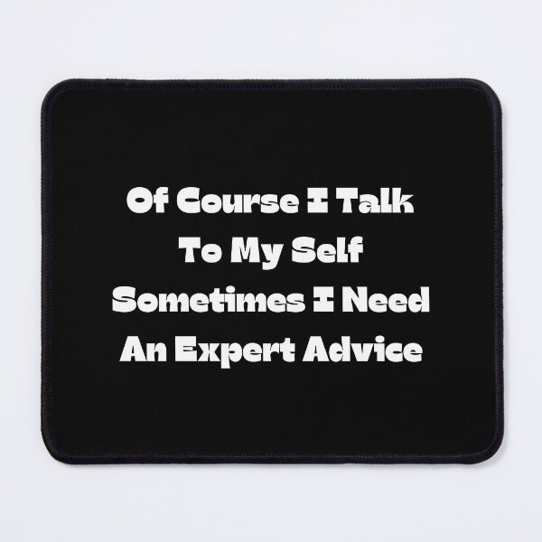 Item preview, Of Course Talk To My Self Sometimes Need Expert Advice designed and sold by Water Flick.