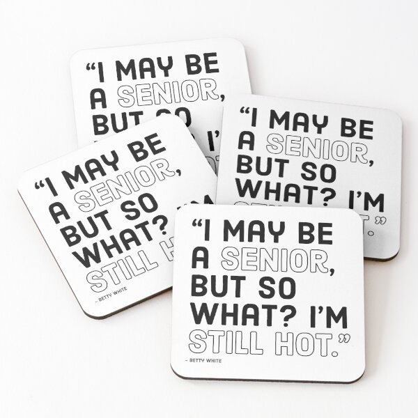 Item preview, BETTY WHITE - I MAY BE A SENIOR, BUT SO WHAT? I'M STILL HOT designed and sold by Tropical Blood.