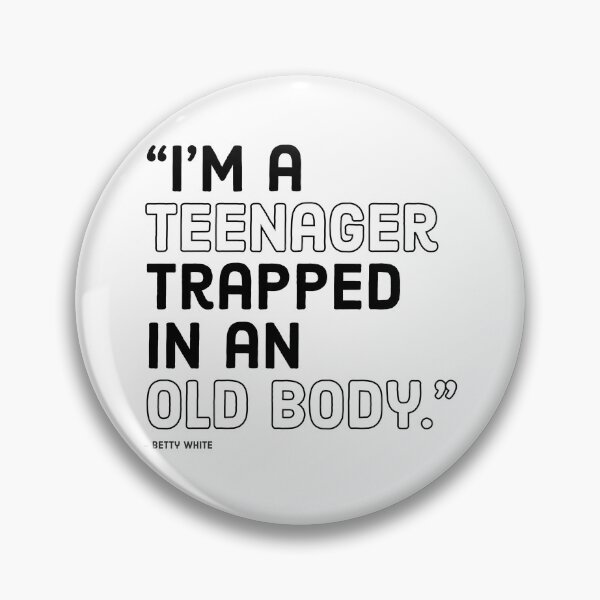 Item preview, I AM A TEENAGER TRAPPED IN AN OLD BOY - BETTY WHITE designed and sold by Tropical Blood.
