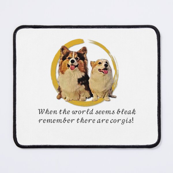 Item preview, When the world seems bleak remember there are corgis! designed and sold by Aemeth.