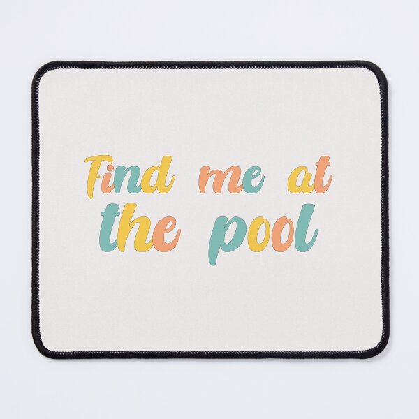 Item preview, Find Me At The Pool designed and sold by Mqyou.