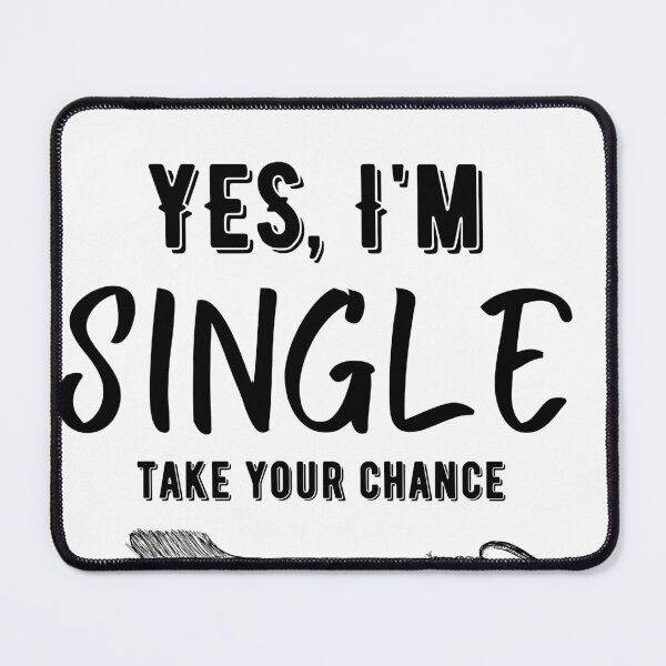 Item preview, YES I'M SINGLE TAK YOUR CHANCE designed and sold by PeppernCo.