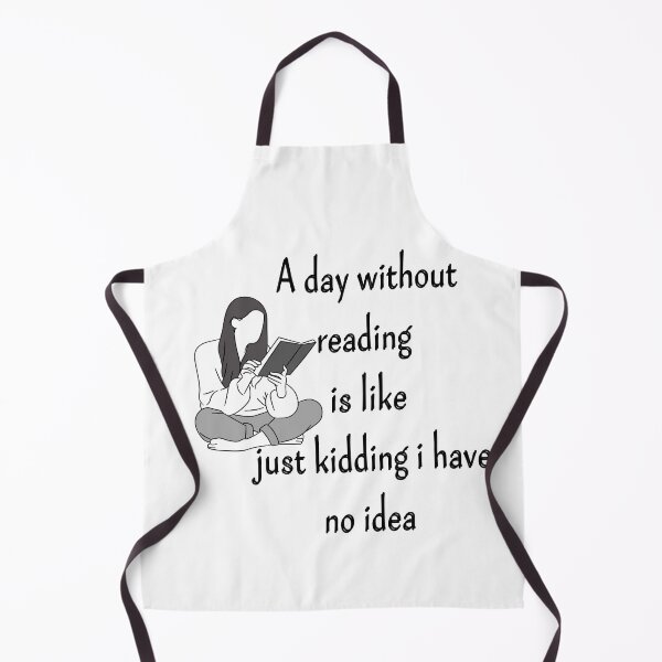 Item preview, a day without reading is like just kidding i have no idea designed and sold by ATWAK.