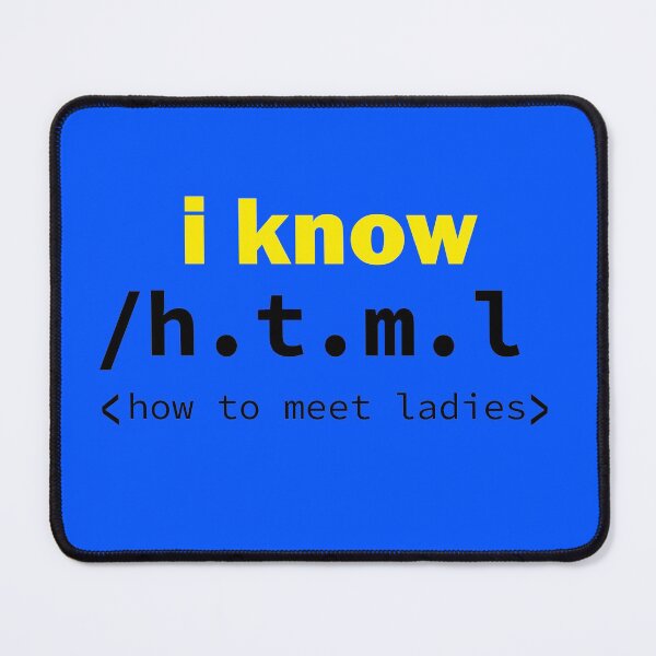 Item preview, I Know Html How To Meet Ladies designed and sold by BOUZDA2.