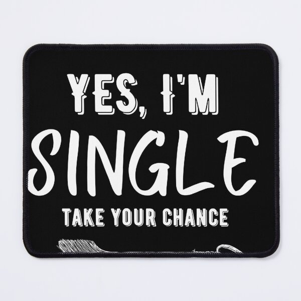 Item preview, Copy of YES I'M SINGLE TAKE YOUR CHANCE designed and sold by PeppernCo.