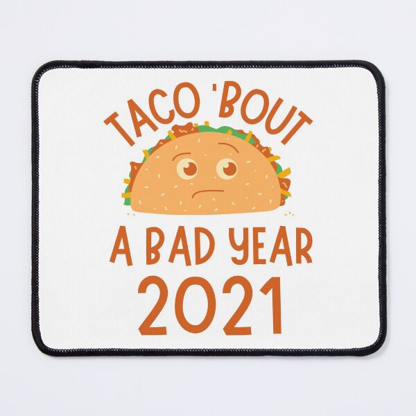 Item preview, Taco 'Bout A Bad Year 2021 Pun designed and sold by Pun Intended.