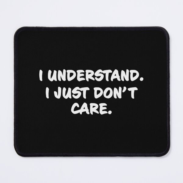 Item preview, I understand i just don't care designed and sold by GeeksUnique.