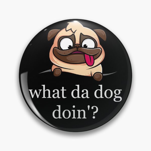 Item preview, What Da Dog Doin'? designed and sold by badretop.