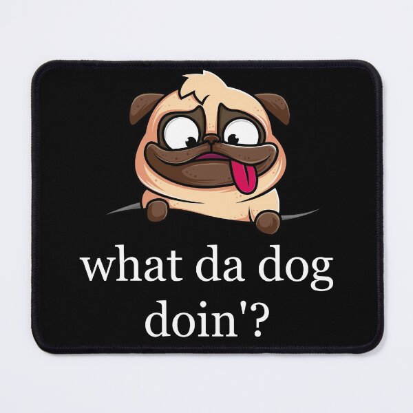 Item preview, What Da Dog Doin'? designed and sold by badretop.