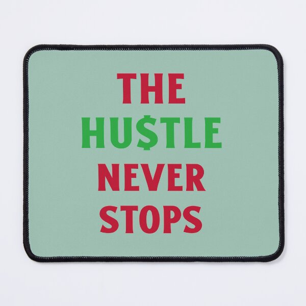 Item preview, The Hustle Never Stops designed and sold by designlee.