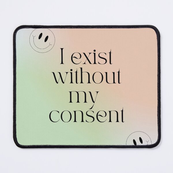Item preview, I Exist Without My Consent designed and sold by momentsofvision.