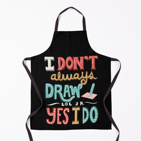 Item preview, I Don't Always Draw lol jk Yes I do designed and sold by Andrew Chandler.