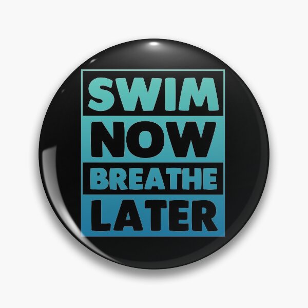 Item preview, Swim Now Breathe Later designed and sold by swimarts.