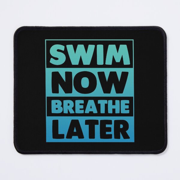 Item preview, Swim Now Breathe Later designed and sold by swimarts.