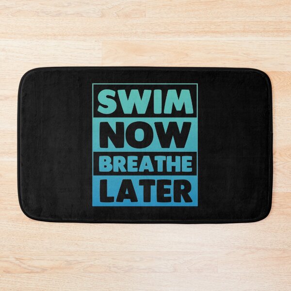 Item preview, Swim Now Breathe Later designed and sold by swimarts.