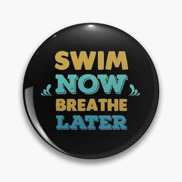 Item preview, Swim Now Breathe Later designed and sold by swimarts.