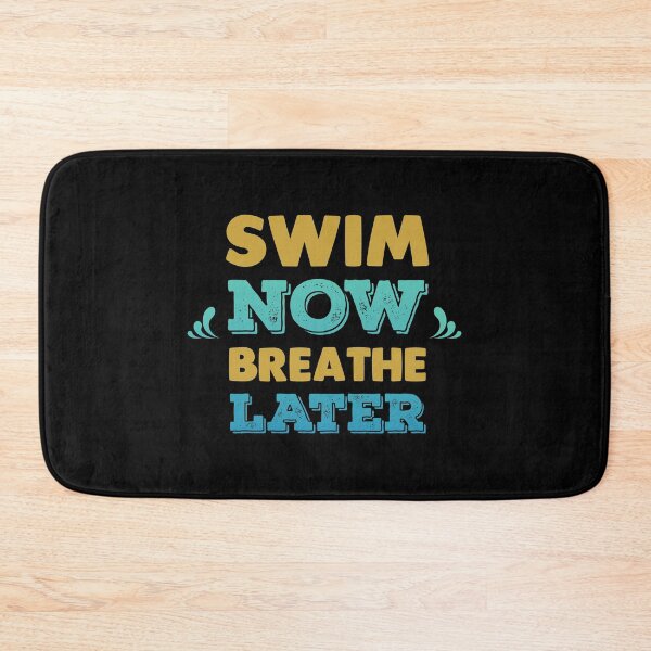 Item preview, Swim Now Breathe Later designed and sold by swimarts.
