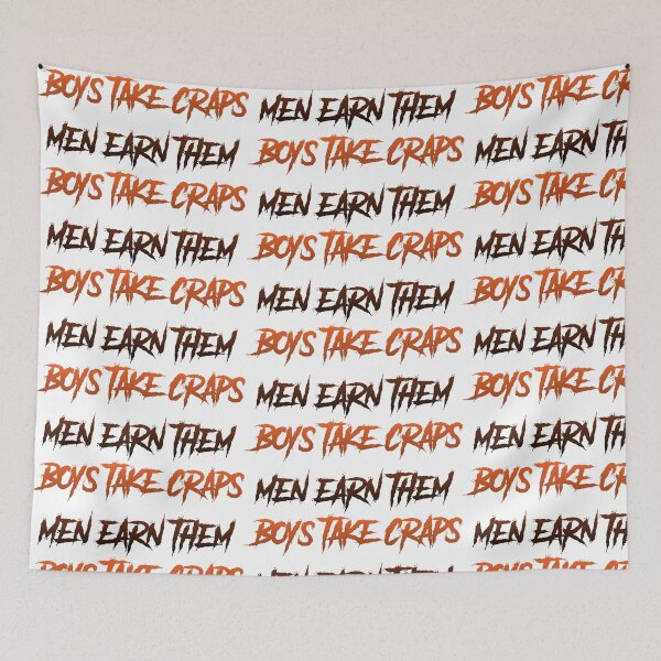 Item preview, Boys Take Craps Men Earn Them designed and sold by MrPoggersdorf.