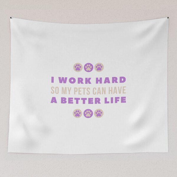 Item preview, I Work Hard So My Pets Can Have A Better Life designed and sold by celestivl.
