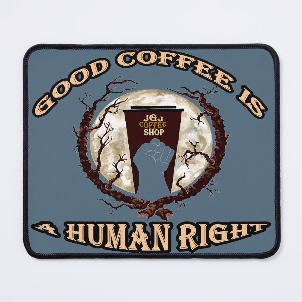 Item preview, Good Coffee is a Human Right designed and sold by Jacklyn G. Jones.