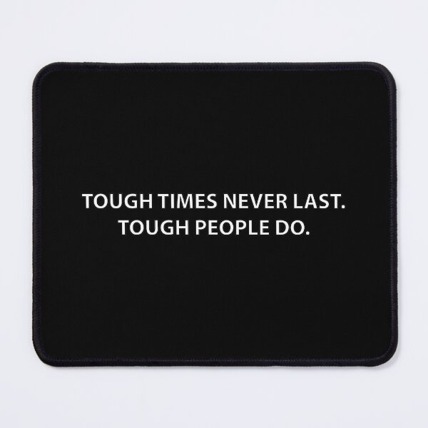 Item preview, Tough Times Never Last. Tough People Do. Design designed and sold by DeYoungFashion.