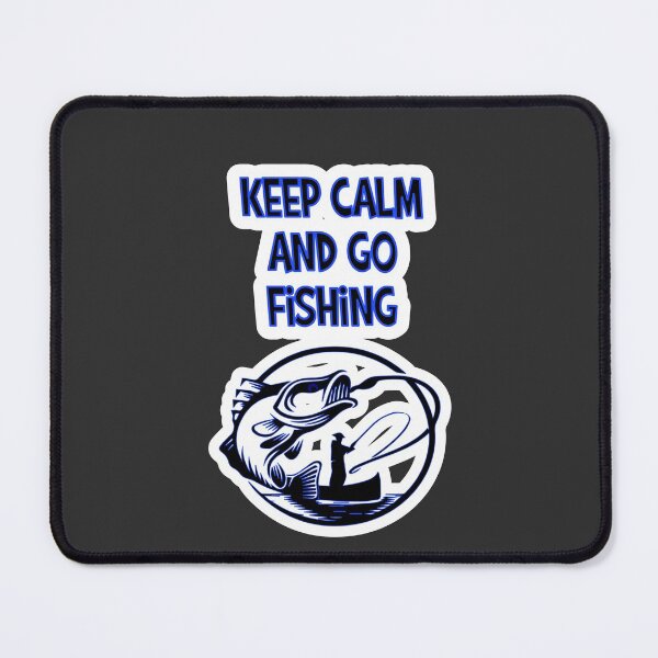 Item preview, Keep Calm And Go Fishing designed and sold by JLCableStudio.