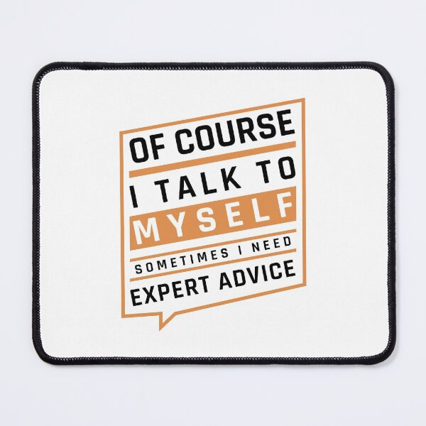 Item preview, Of Course I Talk To My self Sometimes I Need Expert Advice designed and sold by MOONINSPIRATION.