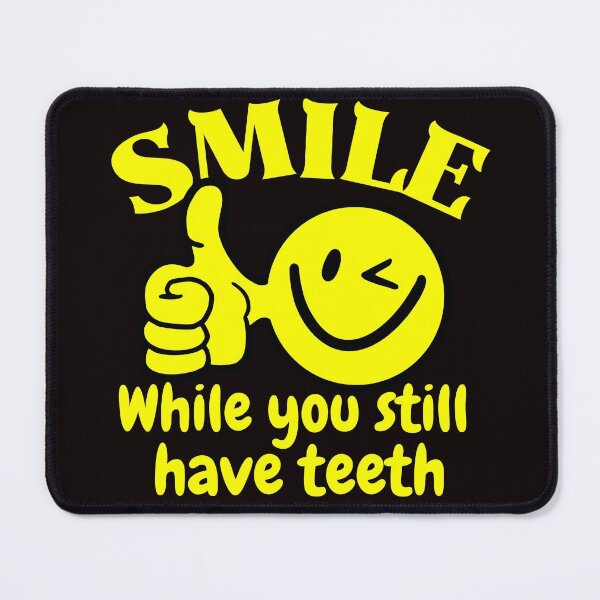Item preview, Smile while you still have teeth designed and sold by outlaw70.