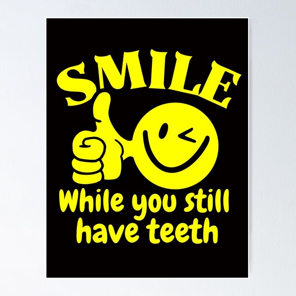 Item preview, Smile while you still have teeth designed and sold by outlaw70.