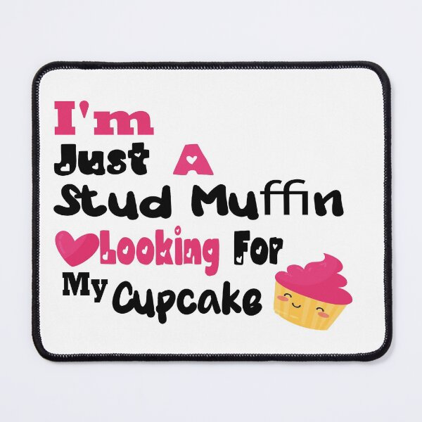 Item preview, I'm Just A Stud Muffin Looking For My Cupcake designed and sold by Beauty-secret.