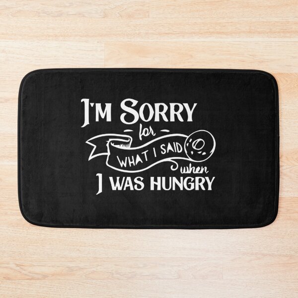 Item preview, I'm sorry for what i said when i was hungry designed and sold by MGHdesign.