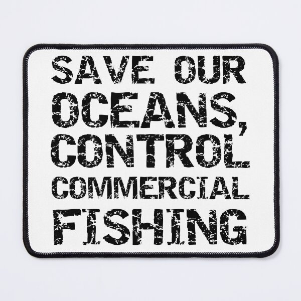 Item preview, Save Our Oceans, Control Commercial Fishing Block Text V2  designed and sold by SarahJisri.