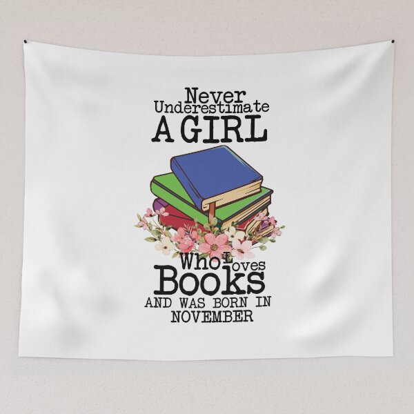 Item preview, Never Underestimate A Girl Who Loves Books And Was Born In November ,Funny Quote For intellectual girls  designed and sold by pedrored369.