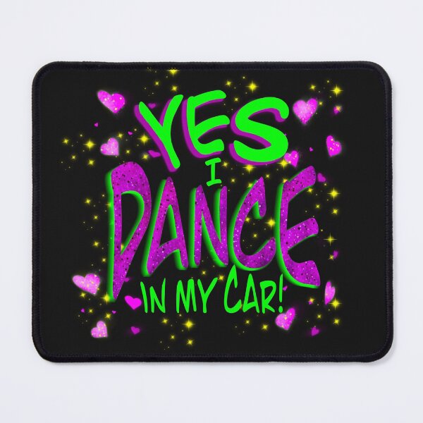 Item preview, Yes I dance in my car! designed and sold by Sandra Parlow.