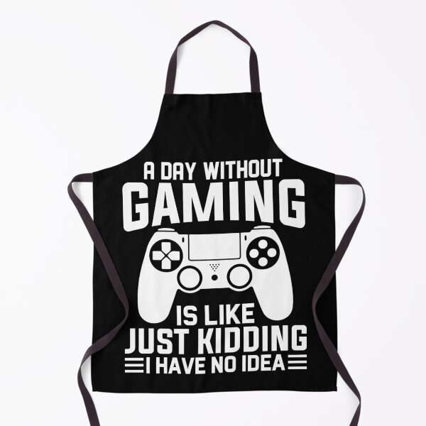 Item preview, A Day Without Gaming Is Like Just Kidding I Have No Idea designed and sold by Equitees.