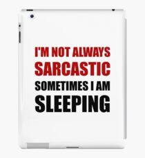 Always Sarcastic Sleeping iPad Case/Skin