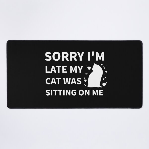 Item preview, Sorry I'm Late, My Cat Was Sitting On Me. Funny, Sarcastic, Grumpy Cat designed and sold by RougeAtelier.