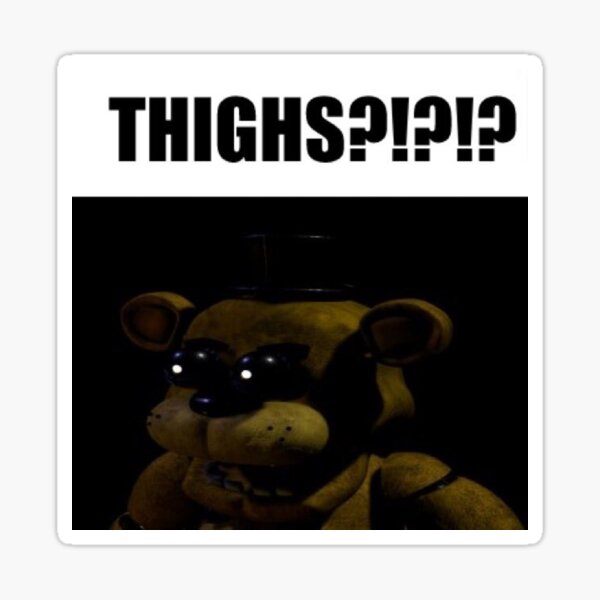 Fnaf Golden Freddy Thighs Meme Sticker For Sale By Papa Zoinks