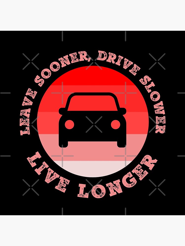 leave-sooner-drive-slower-live-longer-poster-by-stoicquotes-redbubble