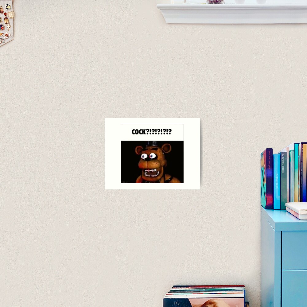 Fnaf Freddy Cock Meme Art Print For Sale By Papa Zoinks Redbubble