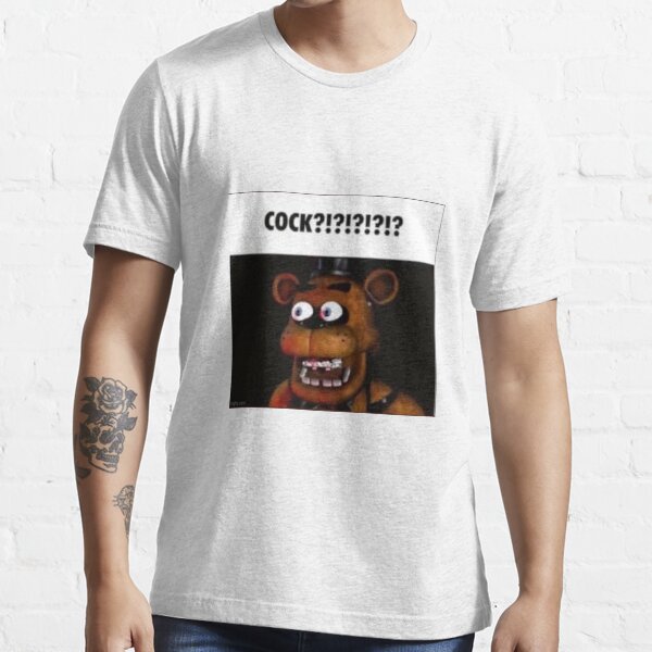 Fnaf Freddy Cock Meme T Shirt For Sale By Papa Zoinks Redbubble Freddy T Shirts 4617