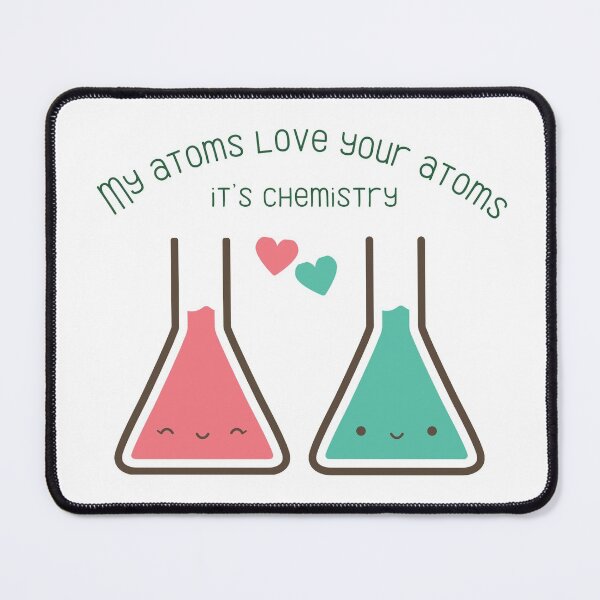 Item preview, My atoms love your atoms it’s chemistry designed and sold by Lounaadam.