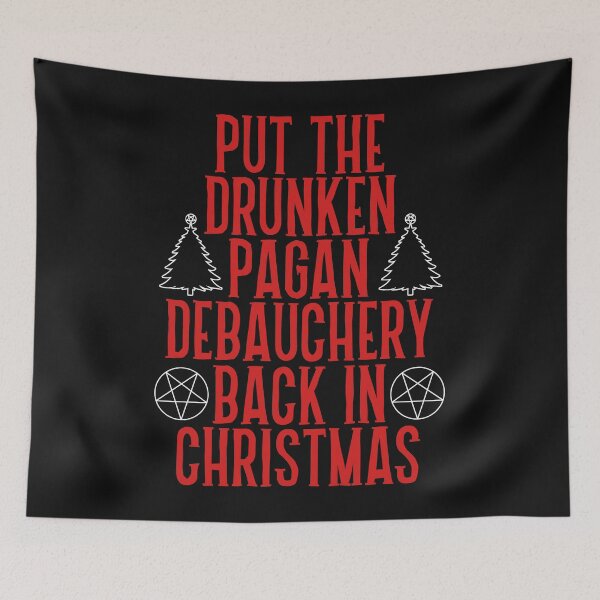 Item preview, Put the Drunken Pagan Debauchery Back in Christmas designed and sold by ourkid.